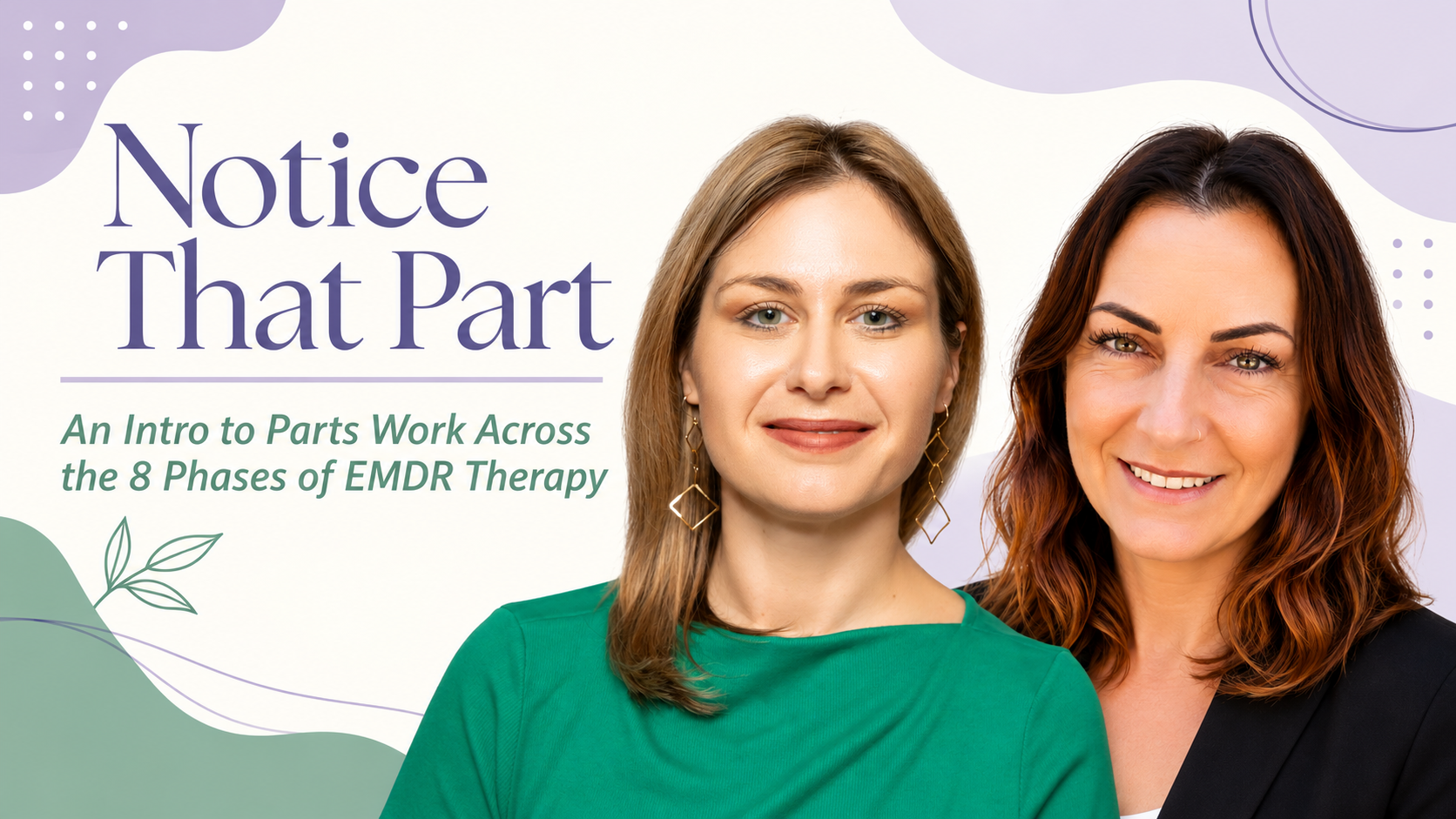 Notice That Part: An Intro to Parts Work Across the 8 Phases of EMDR Therapy, presented by Holly Forman-Patel and Amy Ikerd